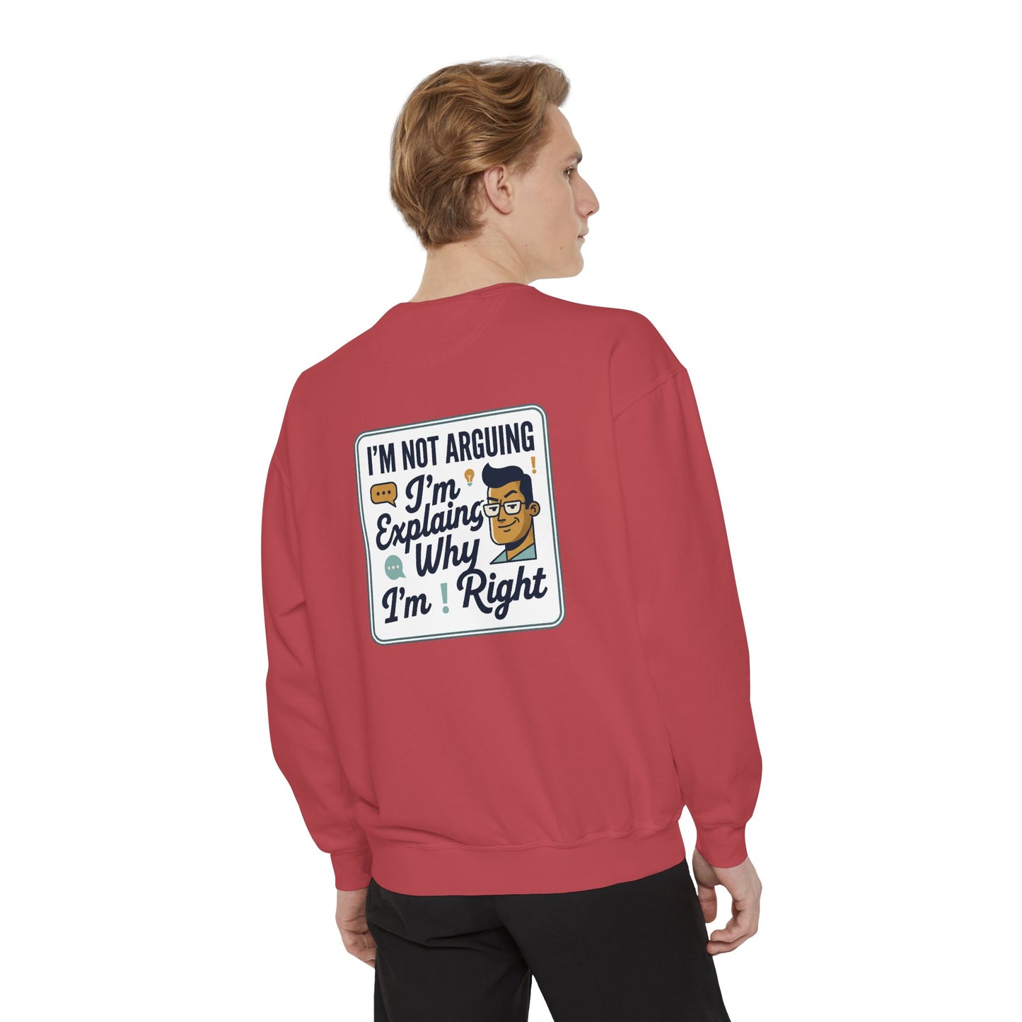 I'm Not Arguing Sweatshirt — "I'm Explaining Why I'm Right" Graphic Crewneck