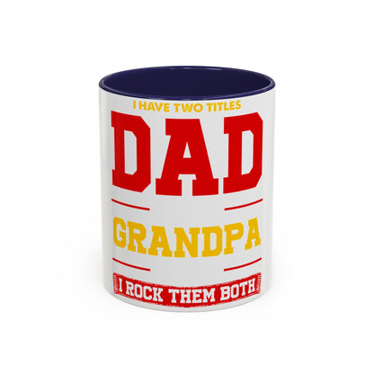 Dad Grandpa Coffee Mug — “I Have Two Titles: Dad Grandpa, I Rock Them Both” Accent Ceramic Gift