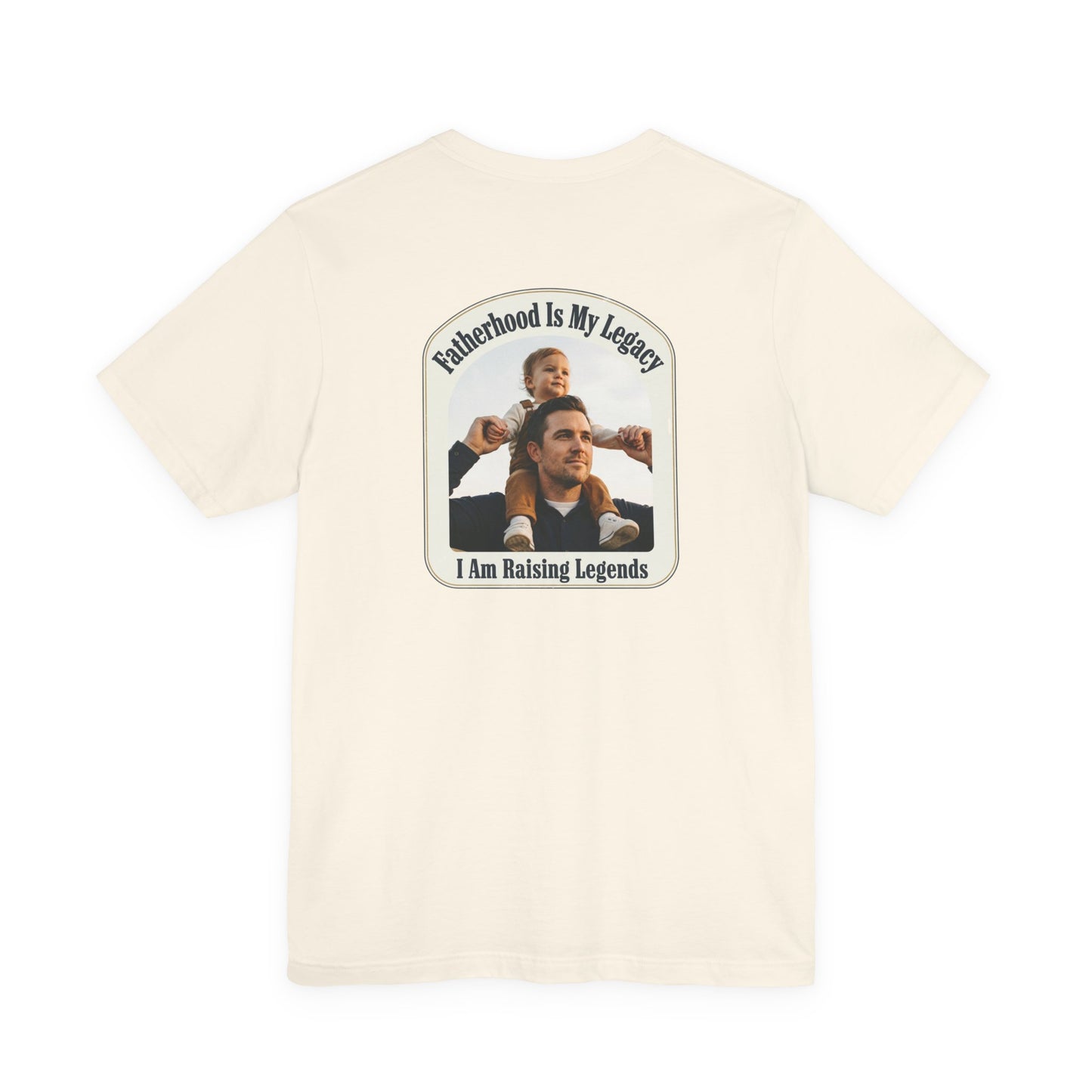 Fatherhood Is My Legacy T-Shirt — I Am Raising Legends Dad Tee