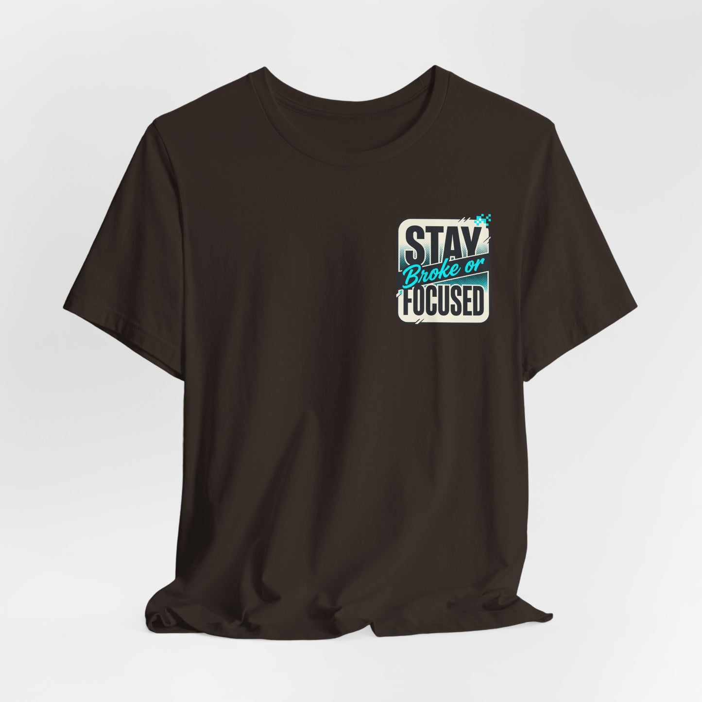 Stay Focused / Built Not Given Fitness T‑Shirt — “Stay Broke or Focused” Motivational Gym Tee