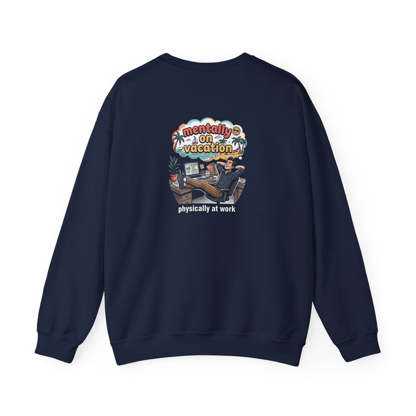 Crewneck Sweatshirt — "Mentally on Vacation, Physically at Work" Coffee Vibe