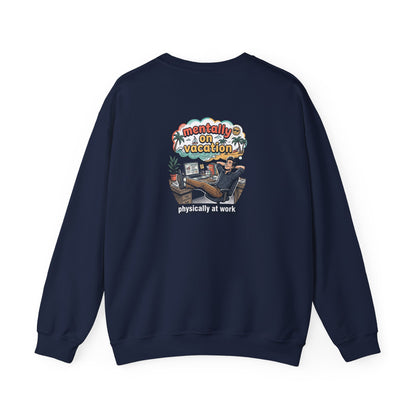 Crewneck Sweatshirt — "Mentally on Vacation, Physically at Work" Coffee Vibe
