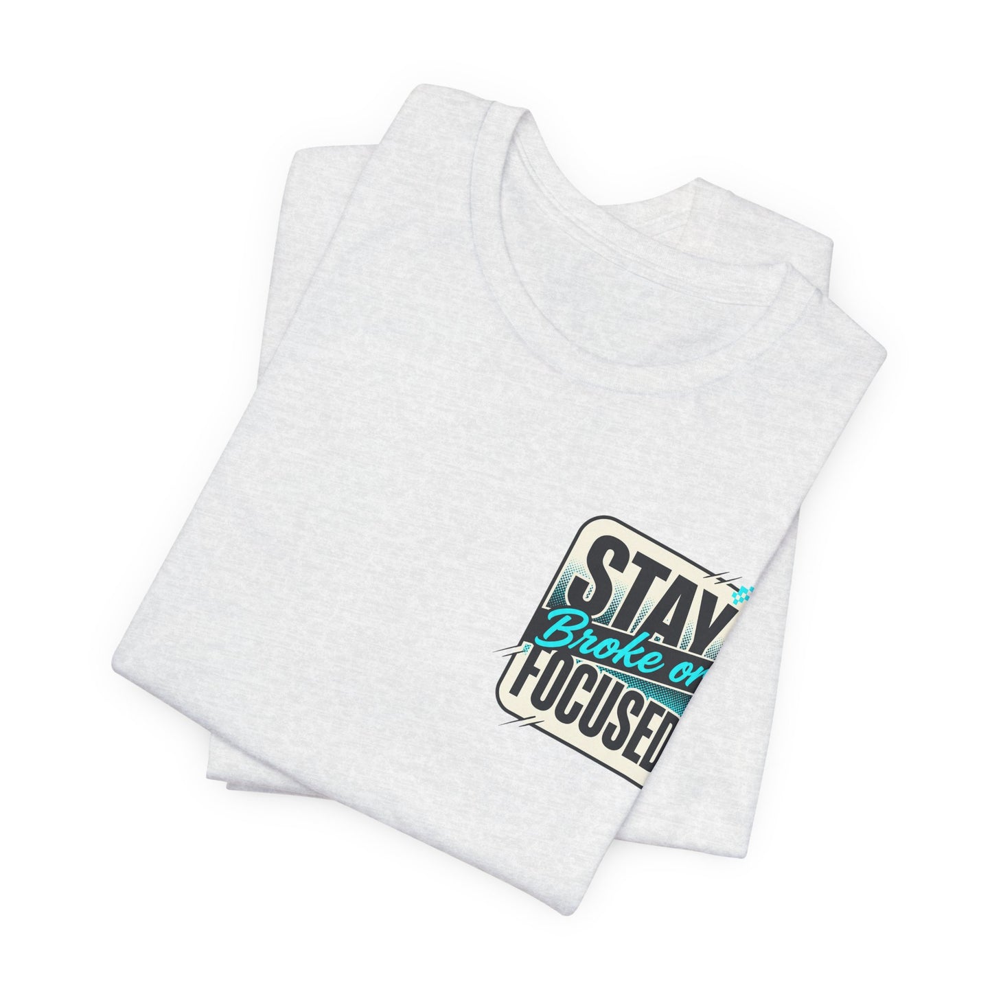 Stay Focused / Built Not Given Fitness T‑Shirt — “Stay Broke or Focused” Motivational Gym Tee