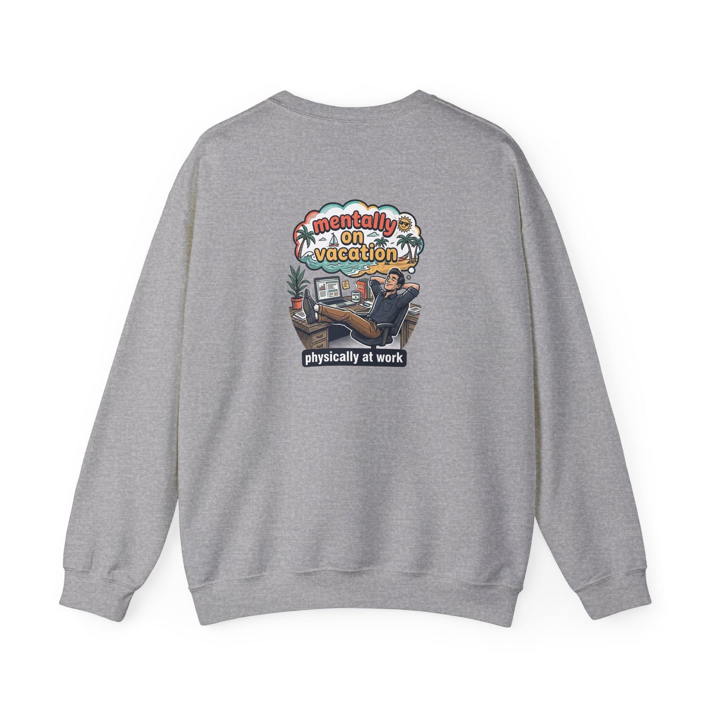 Crewneck Sweatshirt — "Mentally on Vacation, Physically at Work" Coffee Vibe