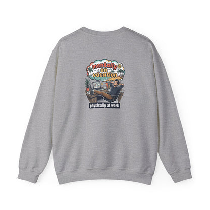 Crewneck Sweatshirt — "Mentally on Vacation, Physically at Work" Coffee Vibe