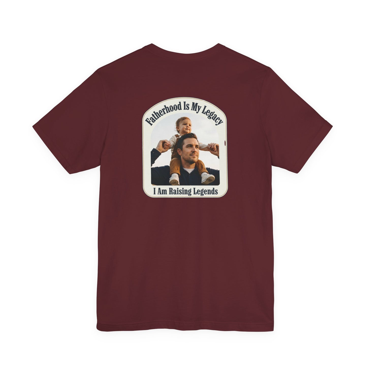 Fatherhood Is My Legacy T-Shirt — I Am Raising Legends Dad Tee