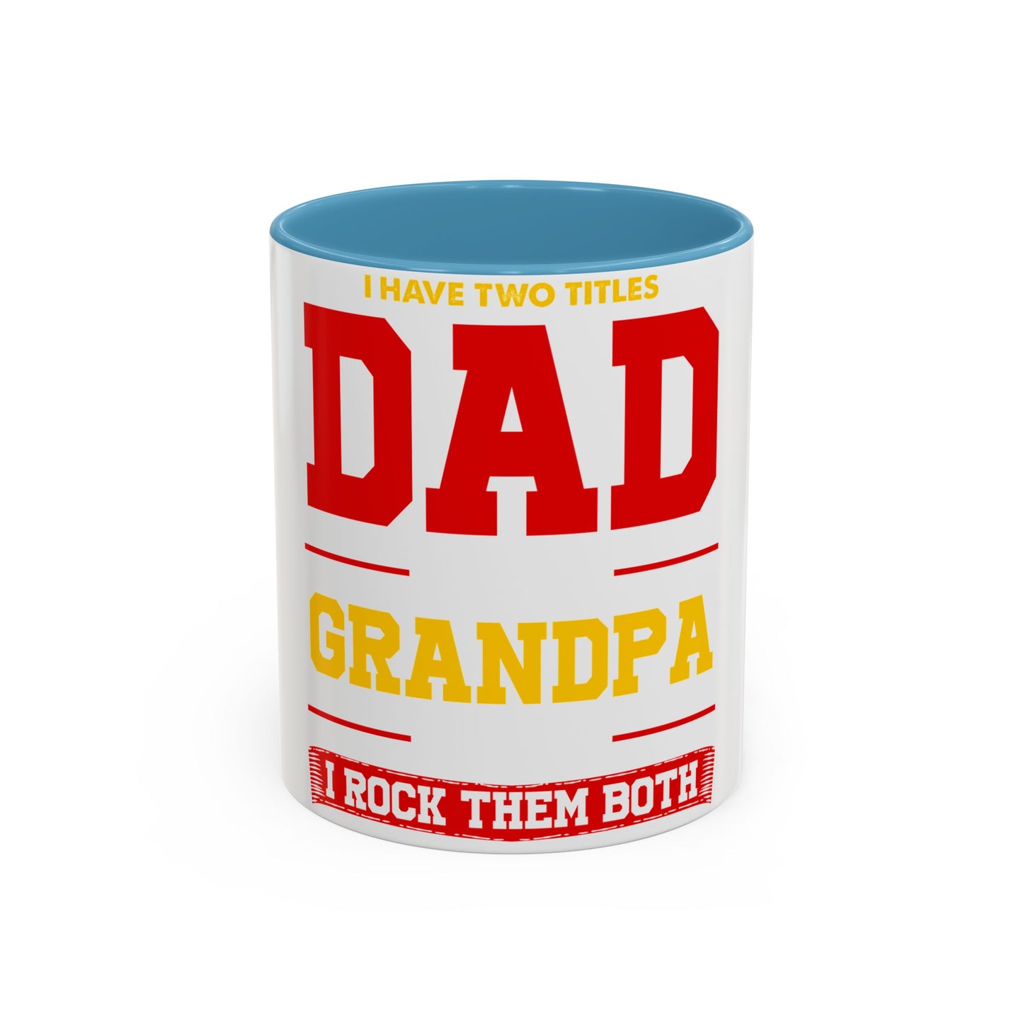 Dad Grandpa Coffee Mug — “I Have Two Titles: Dad Grandpa, I Rock Them Both” Accent Ceramic Gift