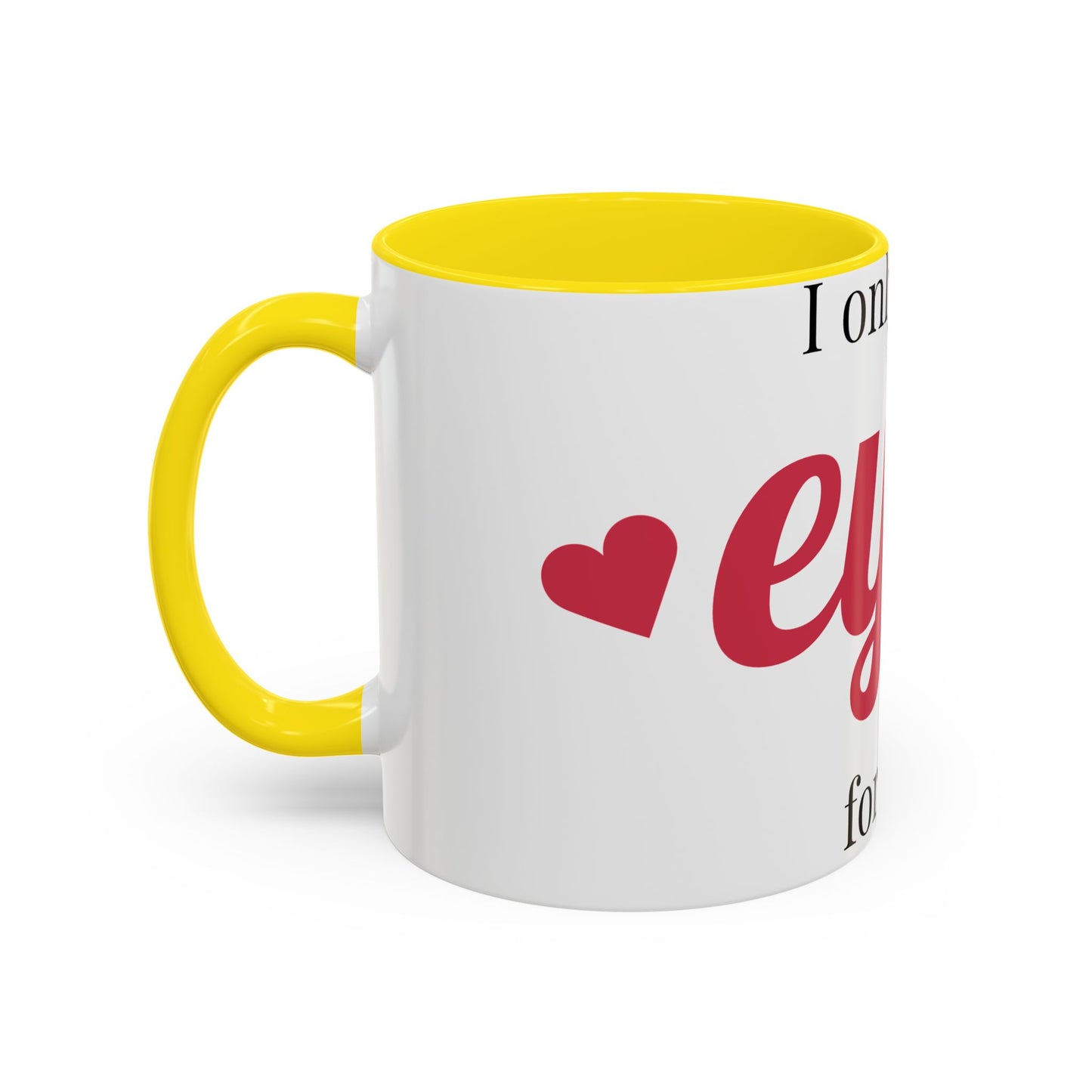 Coffee Mug — "I Only Have Eyes for You" Romantic Accent Mug