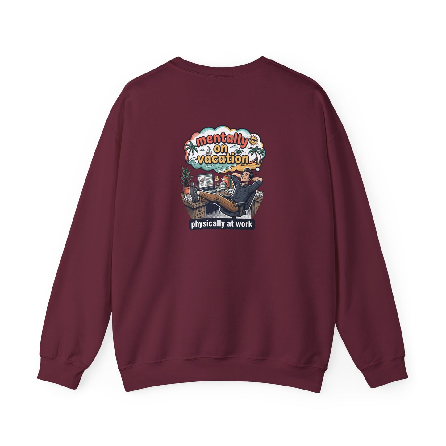 Crewneck Sweatshirt — "Mentally on Vacation, Physically at Work" Coffee Vibe