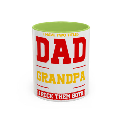 Dad Grandpa Coffee Mug — “I Have Two Titles: Dad Grandpa, I Rock Them Both” Accent Ceramic Gift