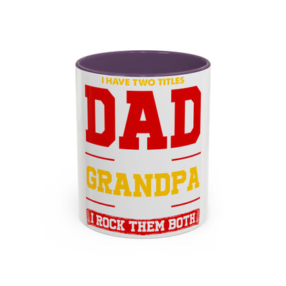 Dad Grandpa Coffee Mug — “I Have Two Titles: Dad Grandpa, I Rock Them Both” Accent Ceramic Gift