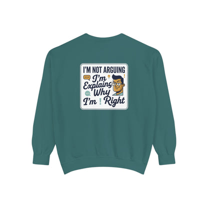 I'm Not Arguing Sweatshirt — "I'm Explaining Why I'm Right" Graphic Crewneck