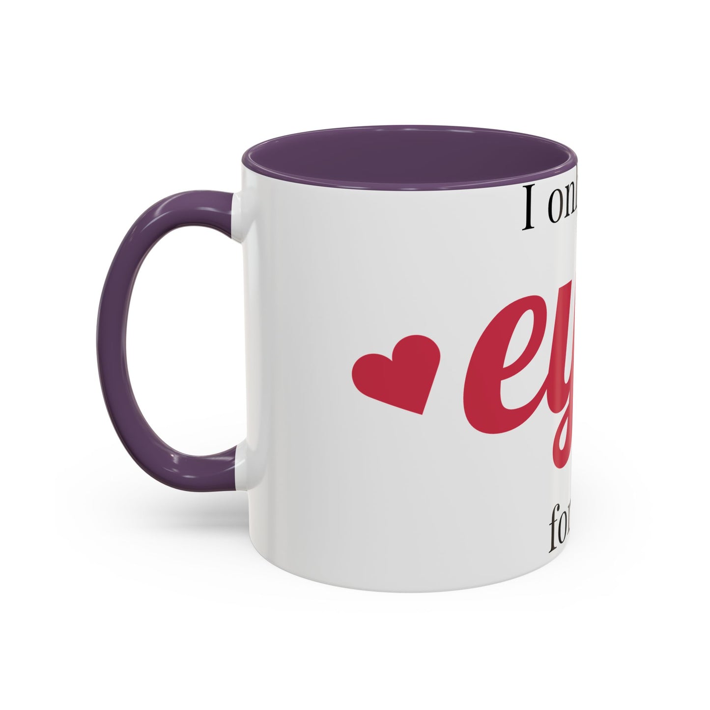 Coffee Mug — "I Only Have Eyes for You" Romantic Accent Mug