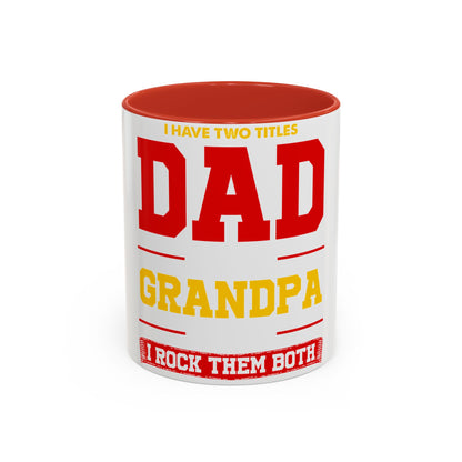 Dad Grandpa Coffee Mug — “I Have Two Titles: Dad Grandpa, I Rock Them Both” Accent Ceramic Gift