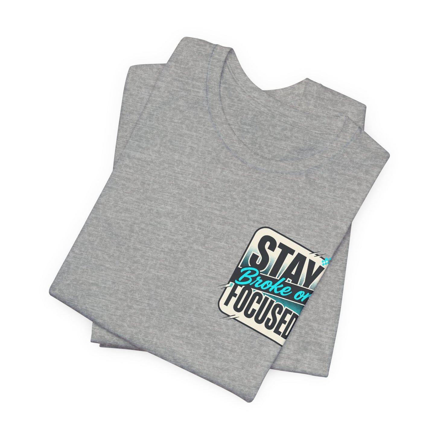 Stay Focused / Built Not Given Fitness T‑Shirt — “Stay Broke or Focused” Motivational Gym Tee