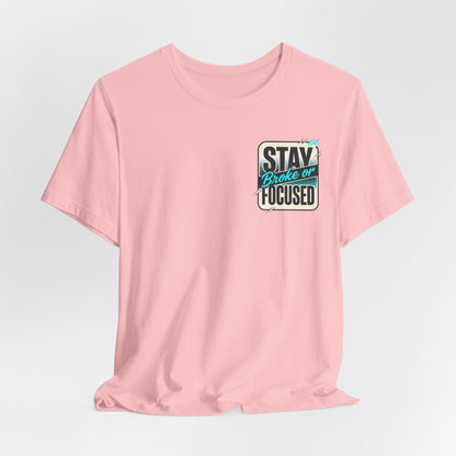 Stay Focused / Built Not Given Fitness T‑Shirt — “Stay Broke or Focused” Motivational Gym Tee