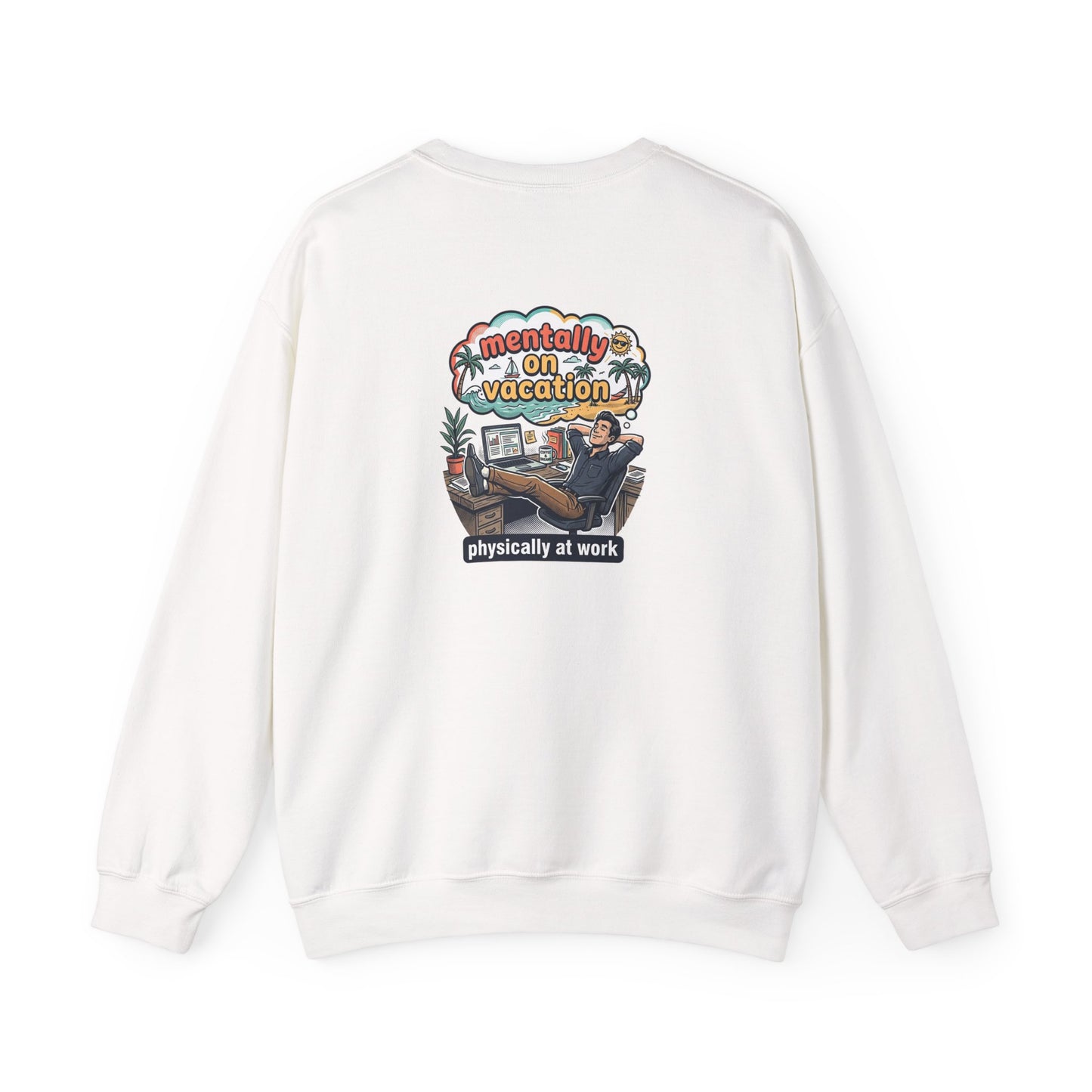 Crewneck Sweatshirt — "Mentally on Vacation, Physically at Work" Coffee Vibe