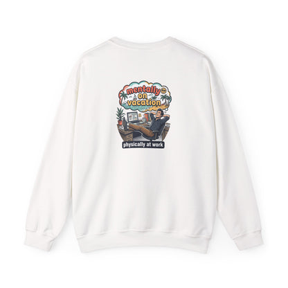 Crewneck Sweatshirt — "Mentally on Vacation, Physically at Work" Coffee Vibe