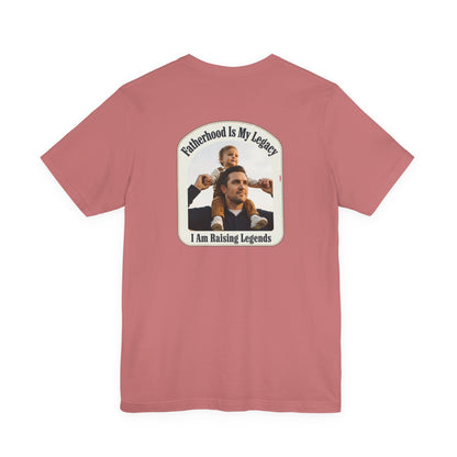 Fatherhood Is My Legacy T-Shirt — I Am Raising Legends Dad Tee