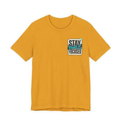 Stay Focused / Built Not Given Fitness T‑Shirt — “Stay Broke or Focused” Motivational Gym Tee