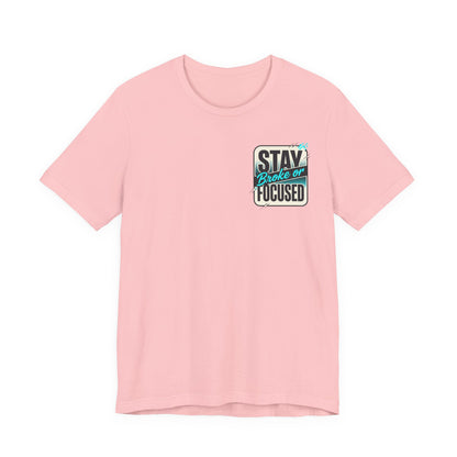 Stay Focused / Built Not Given Fitness T‑Shirt — “Stay Broke or Focused” Motivational Gym Tee