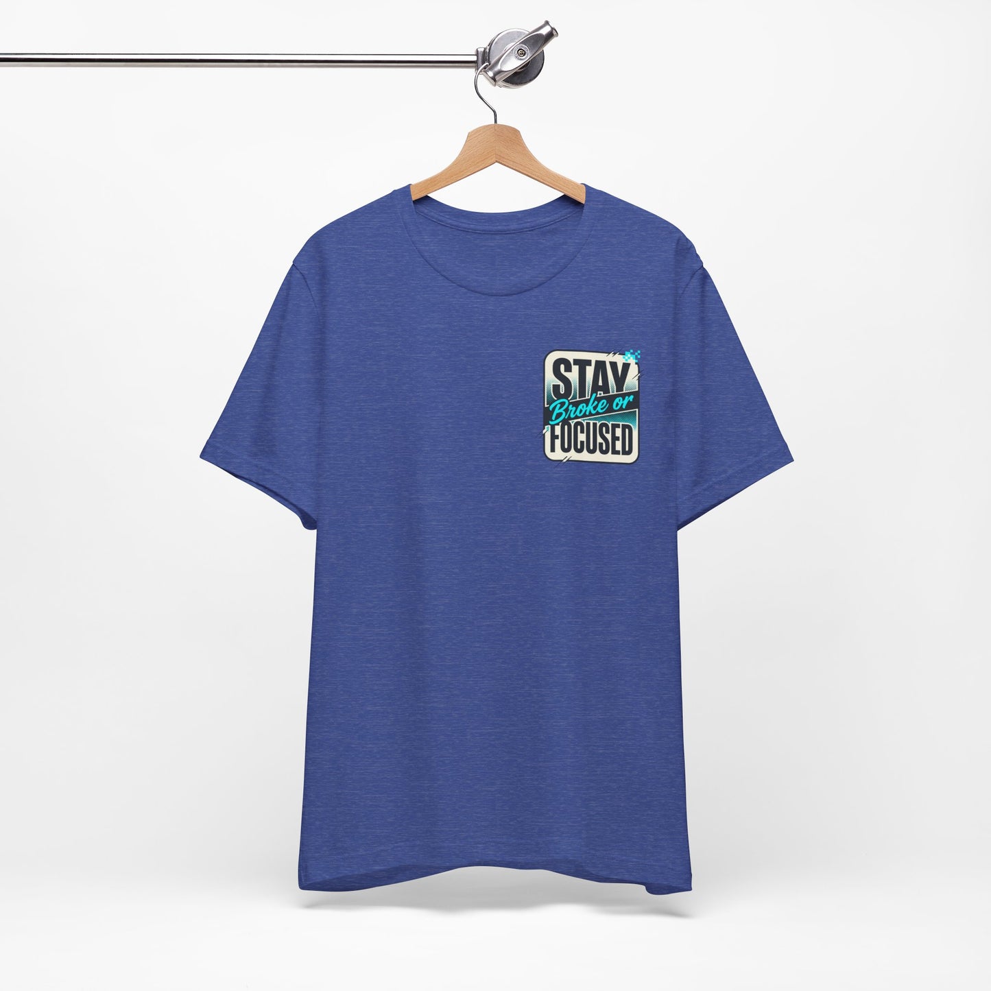 Stay Focused / Built Not Given Fitness T‑Shirt — “Stay Broke or Focused” Motivational Gym Tee