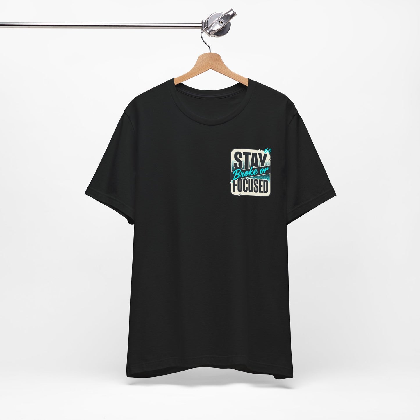 Stay Focused / Built Not Given Fitness T‑Shirt — “Stay Broke or Focused” Motivational Gym Tee