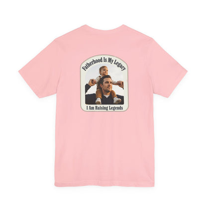 Fatherhood Is My Legacy T-Shirt — I Am Raising Legends Dad Tee