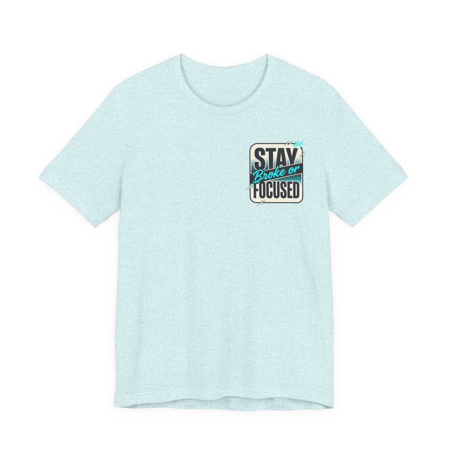 Stay Focused / Built Not Given Fitness T‑Shirt — “Stay Broke or Focused” Motivational Gym Tee