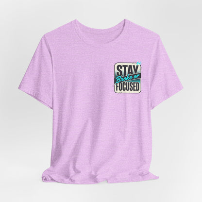 Stay Focused / Built Not Given Fitness T‑Shirt — “Stay Broke or Focused” Motivational Gym Tee