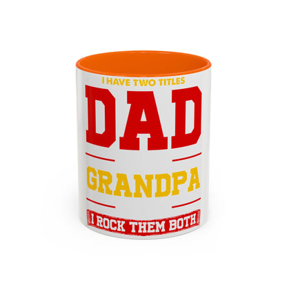 Dad Grandpa Coffee Mug — “I Have Two Titles: Dad Grandpa, I Rock Them Both” Accent Ceramic Gift