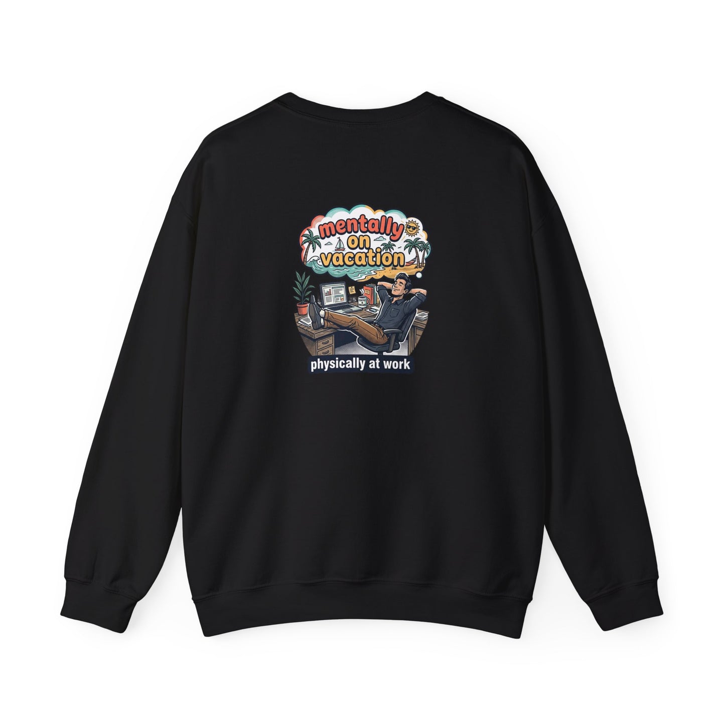 Crewneck Sweatshirt — "Mentally on Vacation, Physically at Work" Coffee Vibe