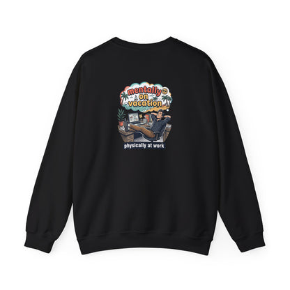 Crewneck Sweatshirt — "Mentally on Vacation, Physically at Work" Coffee Vibe