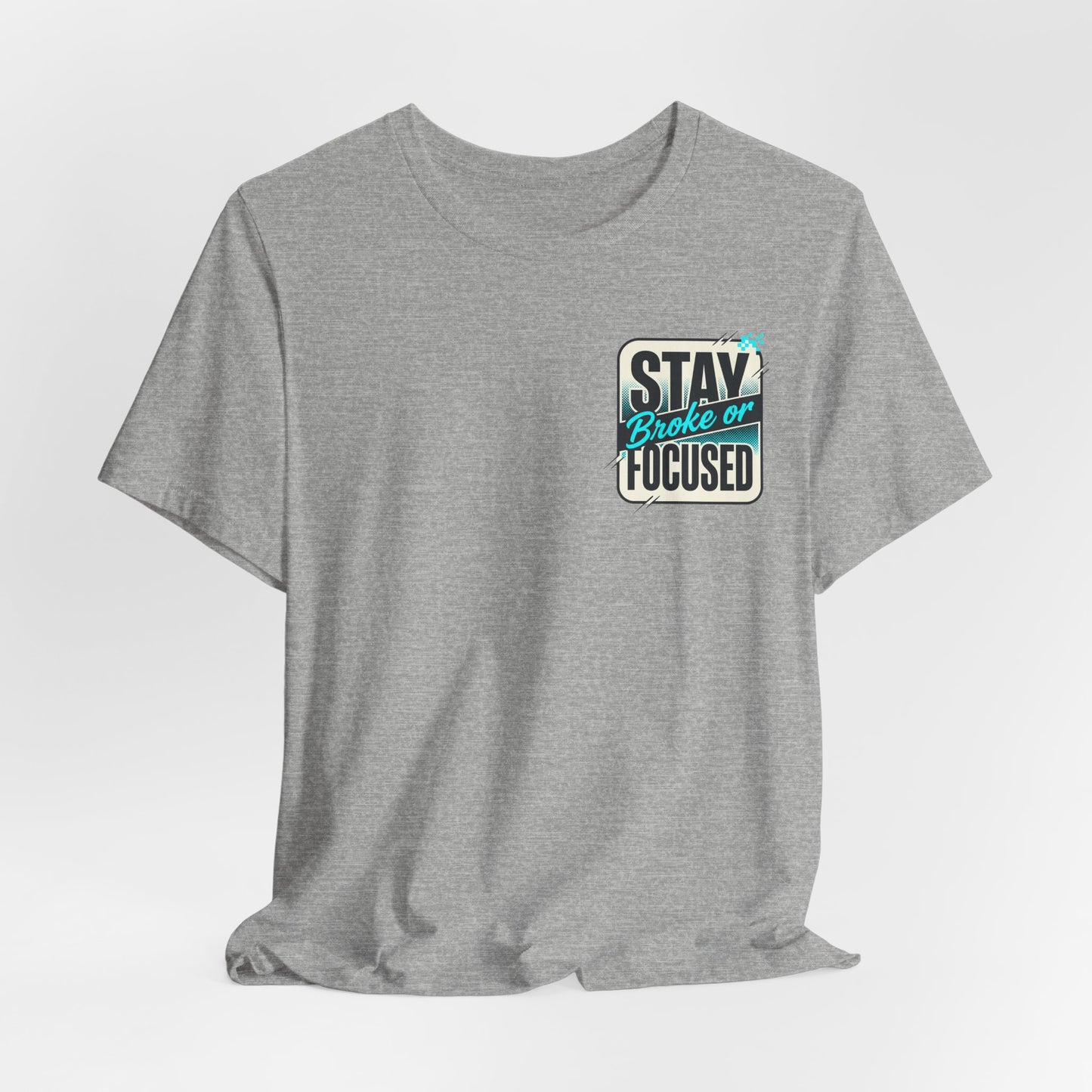 Stay Focused / Built Not Given Fitness T‑Shirt — “Stay Broke or Focused” Motivational Gym Tee