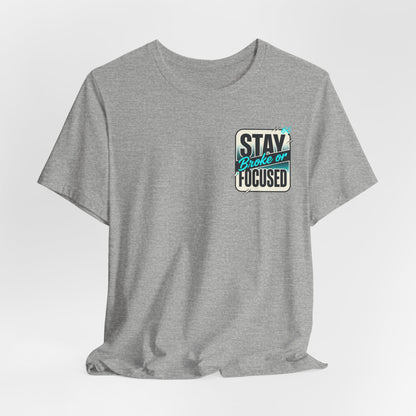 Stay Focused / Built Not Given Fitness T‑Shirt — “Stay Broke or Focused” Motivational Gym Tee