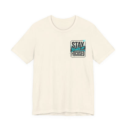 Stay Focused / Built Not Given Fitness T‑Shirt — “Stay Broke or Focused” Motivational Gym Tee