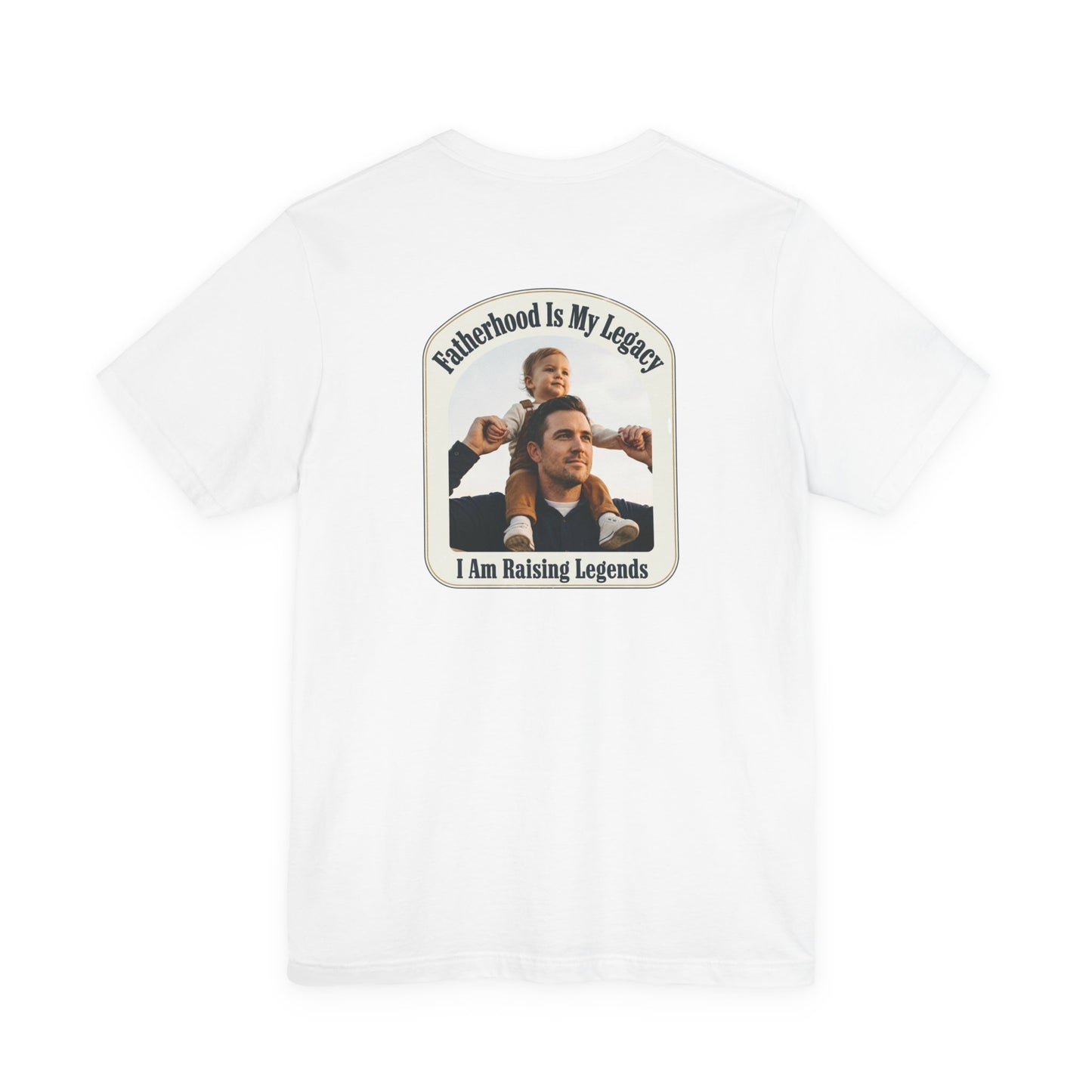 Fatherhood Is My Legacy T-Shirt — I Am Raising Legends Dad Tee