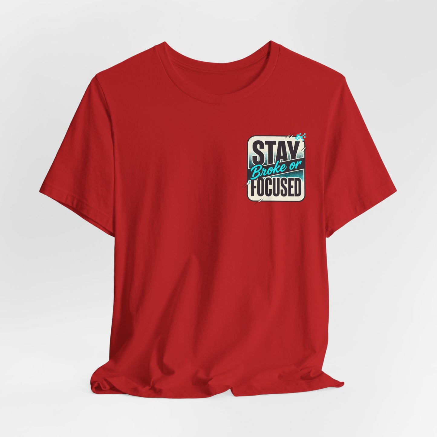 Stay Focused / Built Not Given Fitness T‑Shirt — “Stay Broke or Focused” Motivational Gym Tee