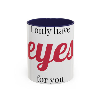 Coffee Mug — "I Only Have Eyes for You" Romantic Accent Mug