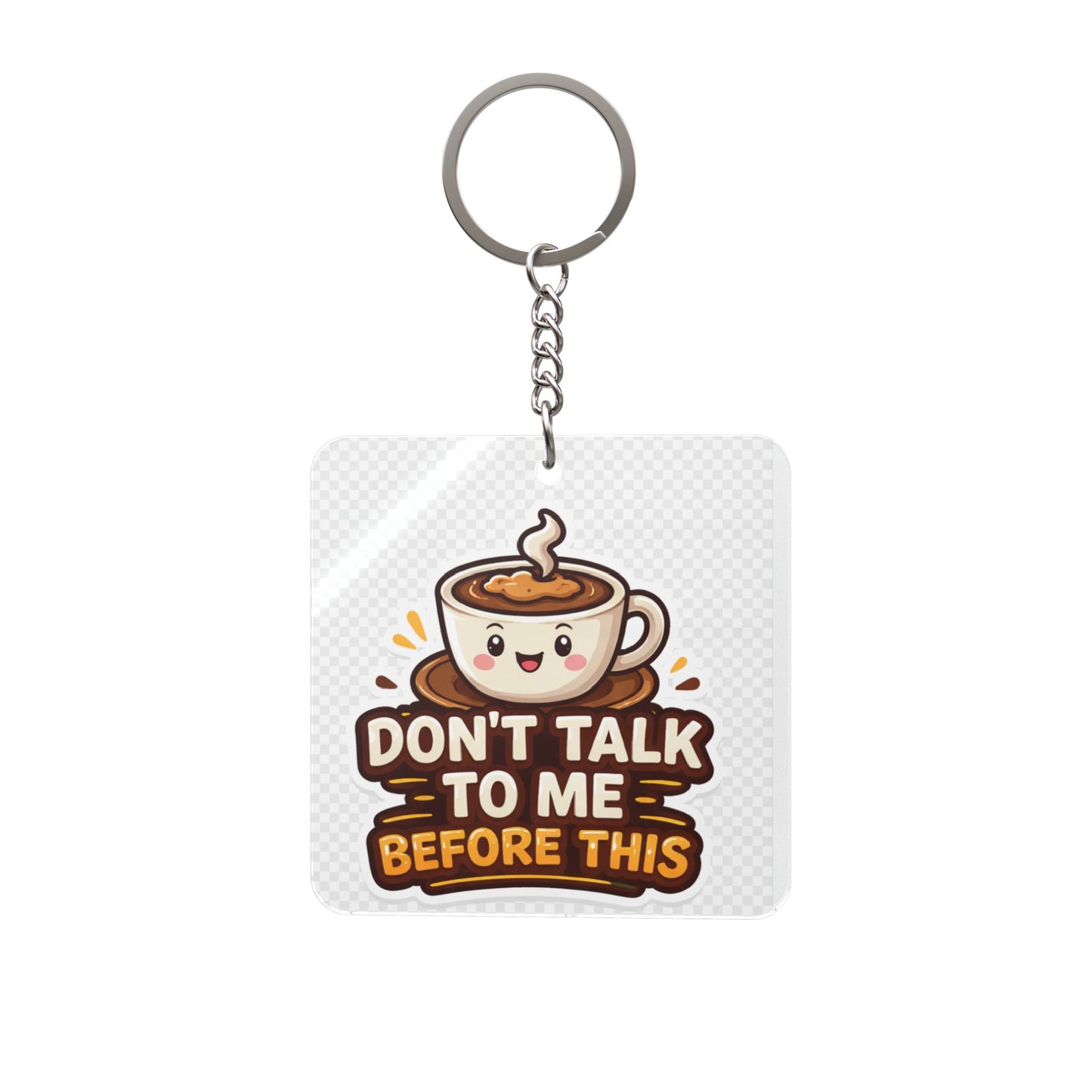 Don't Talk To Me Before This Coffee Square Keychain — Cute Coffee Lover Gift