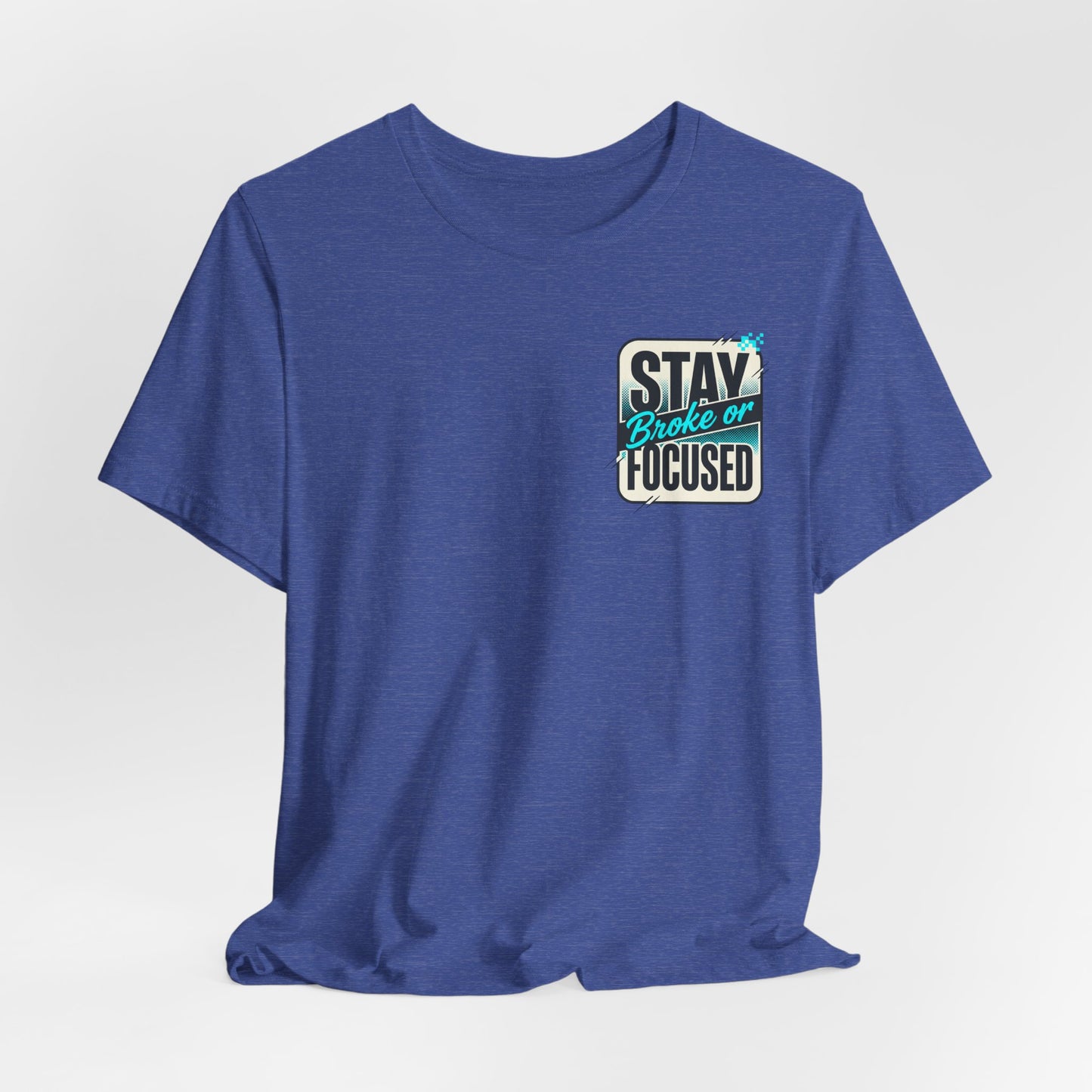 Stay Focused / Built Not Given Fitness T‑Shirt — “Stay Broke or Focused” Motivational Gym Tee
