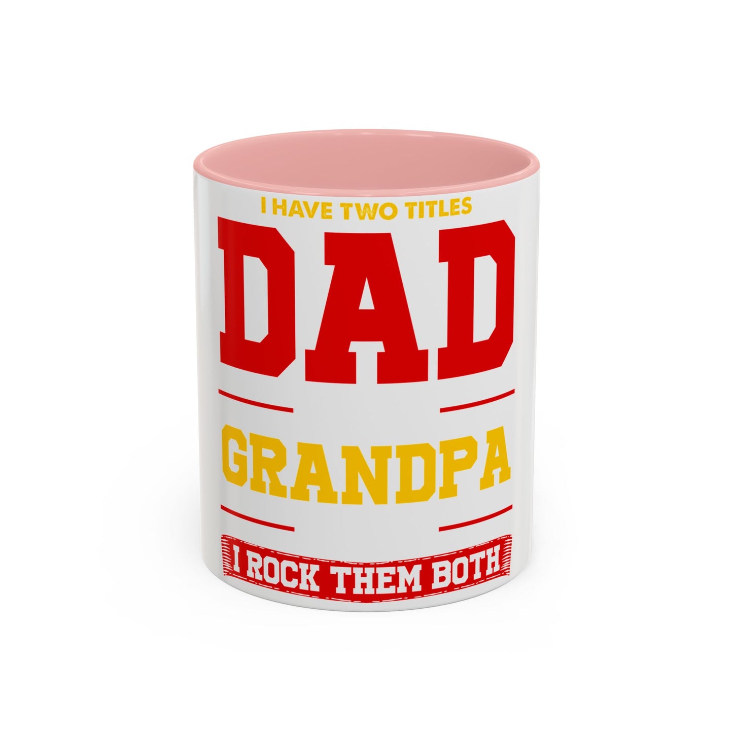 Dad Grandpa Coffee Mug — “I Have Two Titles: Dad Grandpa, I Rock Them Both” Accent Ceramic Gift