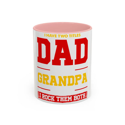Dad Grandpa Coffee Mug — “I Have Two Titles: Dad Grandpa, I Rock Them Both” Accent Ceramic Gift