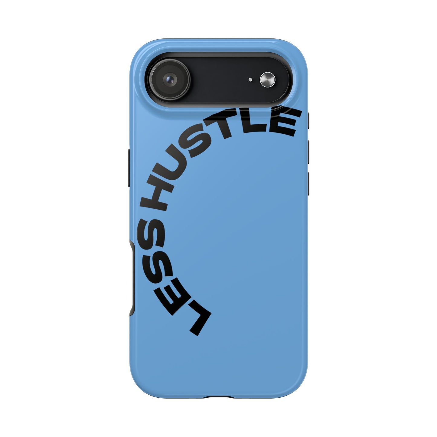 Tough Phone Case — "Less Hustle" Bold Arched Text Protective Cover