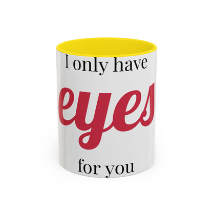 Coffee Mug — "I Only Have Eyes for You" Romantic Accent Mug