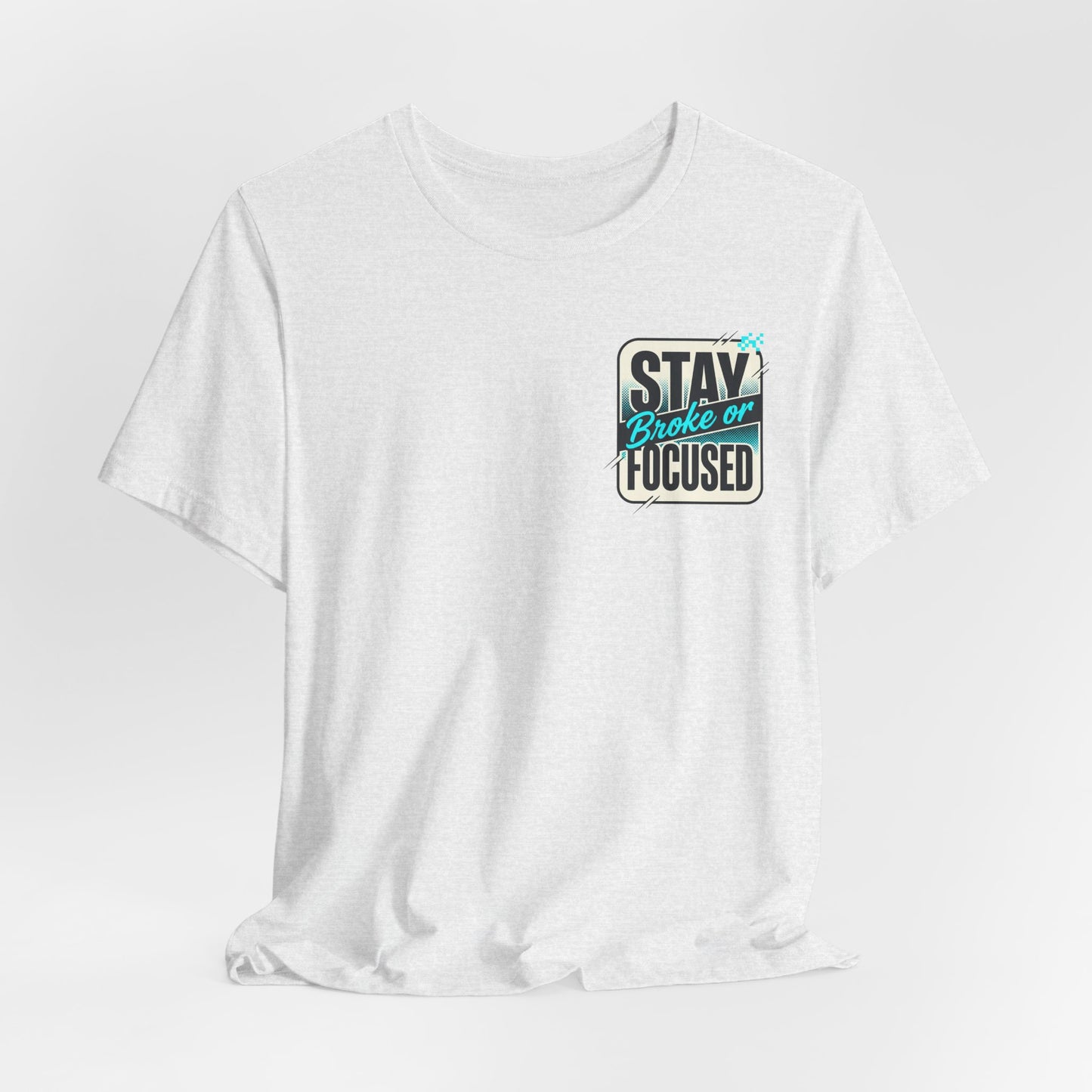 Stay Focused / Built Not Given Fitness T‑Shirt — “Stay Broke or Focused” Motivational Gym Tee