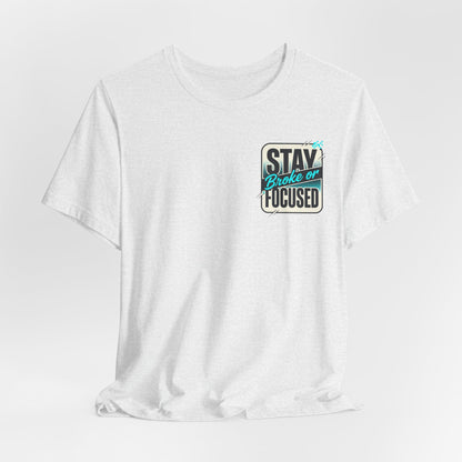 Stay Focused / Built Not Given Fitness T‑Shirt — “Stay Broke or Focused” Motivational Gym Tee