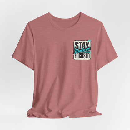 Stay Focused / Built Not Given Fitness T‑Shirt — “Stay Broke or Focused” Motivational Gym Tee