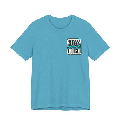 Stay Focused / Built Not Given Fitness T‑Shirt — “Stay Broke or Focused” Motivational Gym Tee