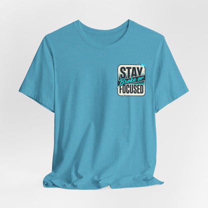 Stay Focused / Built Not Given Fitness T‑Shirt — “Stay Broke or Focused” Motivational Gym Tee